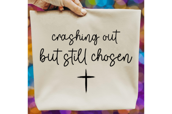 Crashing out but Still Chosen SVG, Jesus for T-Shirt Designs