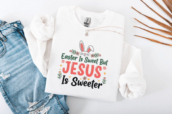 Easter is Sweet but Jesus is Sweeter T-Shirt Designs
