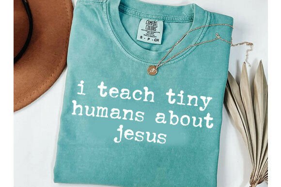 I Teach Tiny Humans About Jesus Shirt — T-Shirt Designs