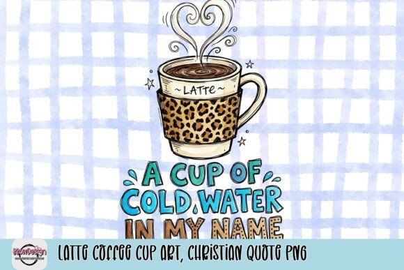 Latte Coffee Cup Art, Christian Quote PNG for T-Shirt Designs