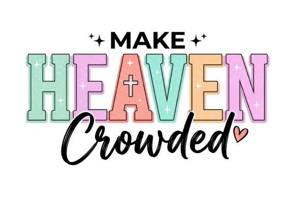 Make Heaven Crowded Pastel Christian PNG & T-Shirt Designs
