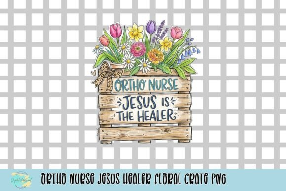 Ortho Nurse Jesus Healer Floral Crate PNG for T-Shirt Designs