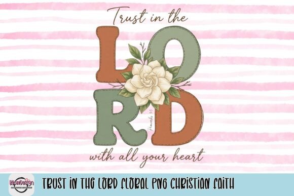 Trust in the Lord Floral PNG: T-Shirt Designs